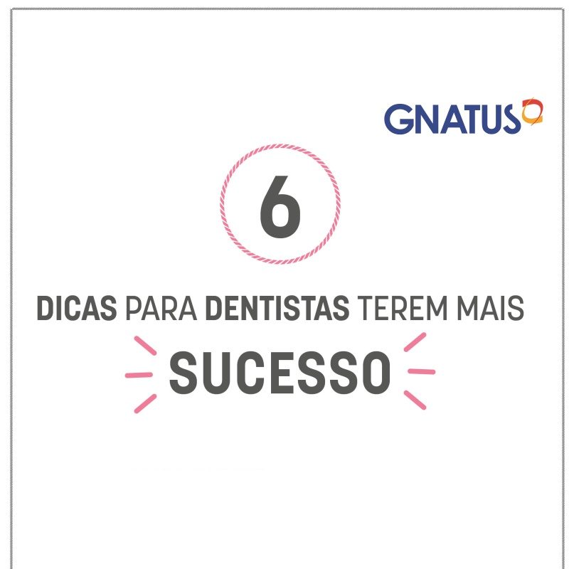 6 dicas para Dentistas terem mais sucesso