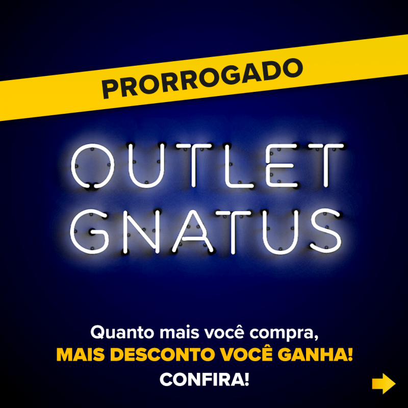 Outlet Gnatus Continua O Outlet Gnatus foi prorrogado!