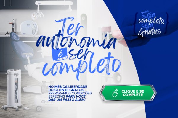 Seja completo, seja Gnatus! Mês do Dentista Veja as condições especiais que preparamos para vocês.