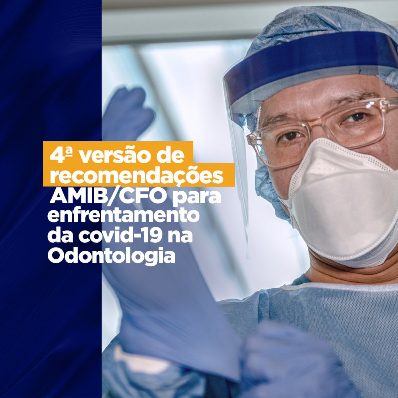 4ª versão de recomendações AMIB/CFO para enfrentamento da covid-19 na Odontologia 4ª versão de recomendações AMIB/CFO para enfrentamento da covid-19 na Odontologia Para intensificar a luta contra a covid-19 e sempre atenta aos cuidados para com os profissionais da área odontológica, o Conselho Federal de Odontologia (CFO), em parceria com a Associação de Medicina Intensiva Brasileira (AMIB), apresenta a 4ª versão de recomendações  no atendimento odontológico.