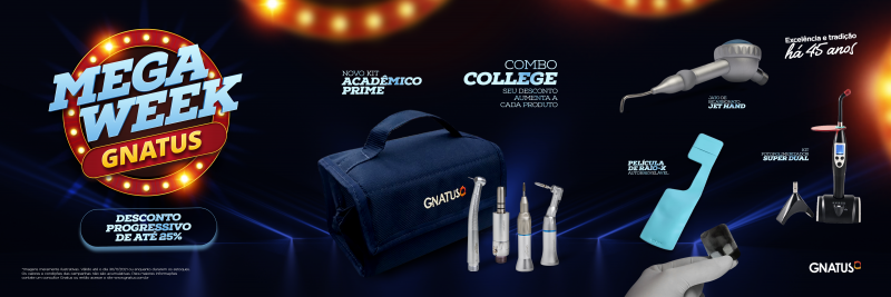 Desconto progressivo - Mega Week Gnatus Sabe aquele consultório que você sempre sonhou em montar? Sabe aqueles "vários" produtos que você está precisando comprar mas vem adiando... agora chegou o momento.