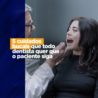 5 cuidados bucais que todo dentista quer que o paciente siga---BLOGNATUS