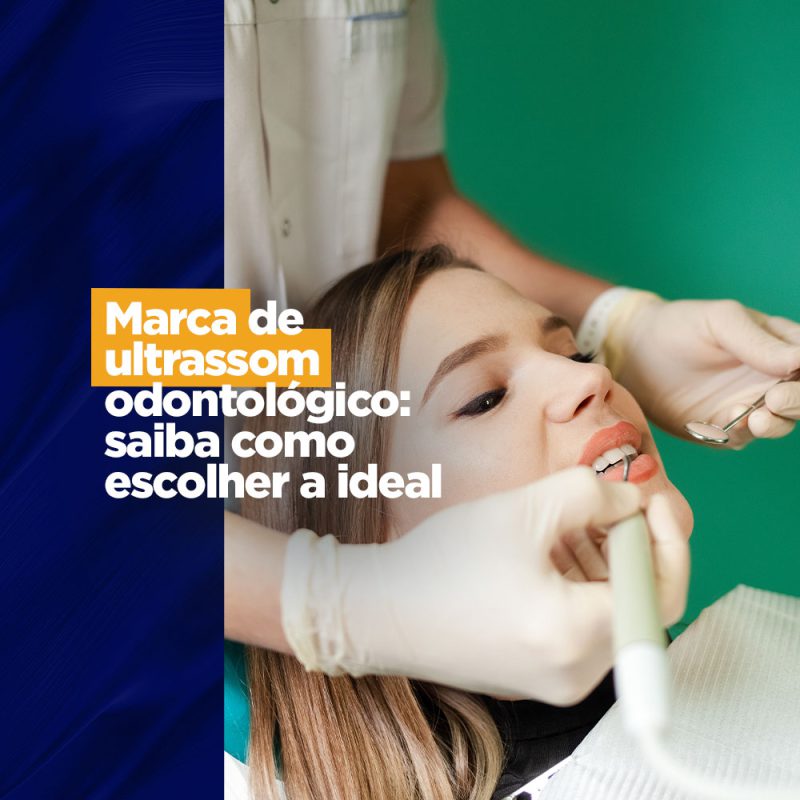 Marca de ultrassom odontológico: saiba como escolher a ideal CIOCE ultrassom odontológico
