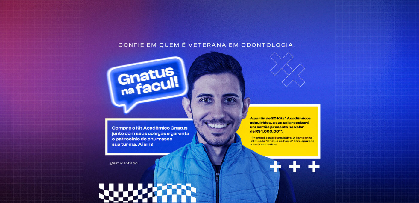 Gnatus na Facul: Kit Acadêmico com bônus de R$ 1.000,00 para a turma Equipamentos odontológicos Gnatus na Facul